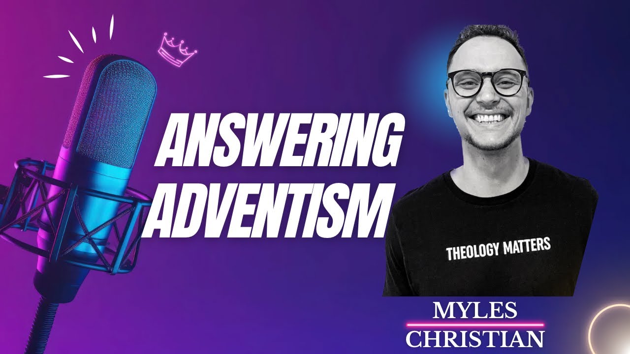 S11-E18 - Answering Adventism with Myles Christian