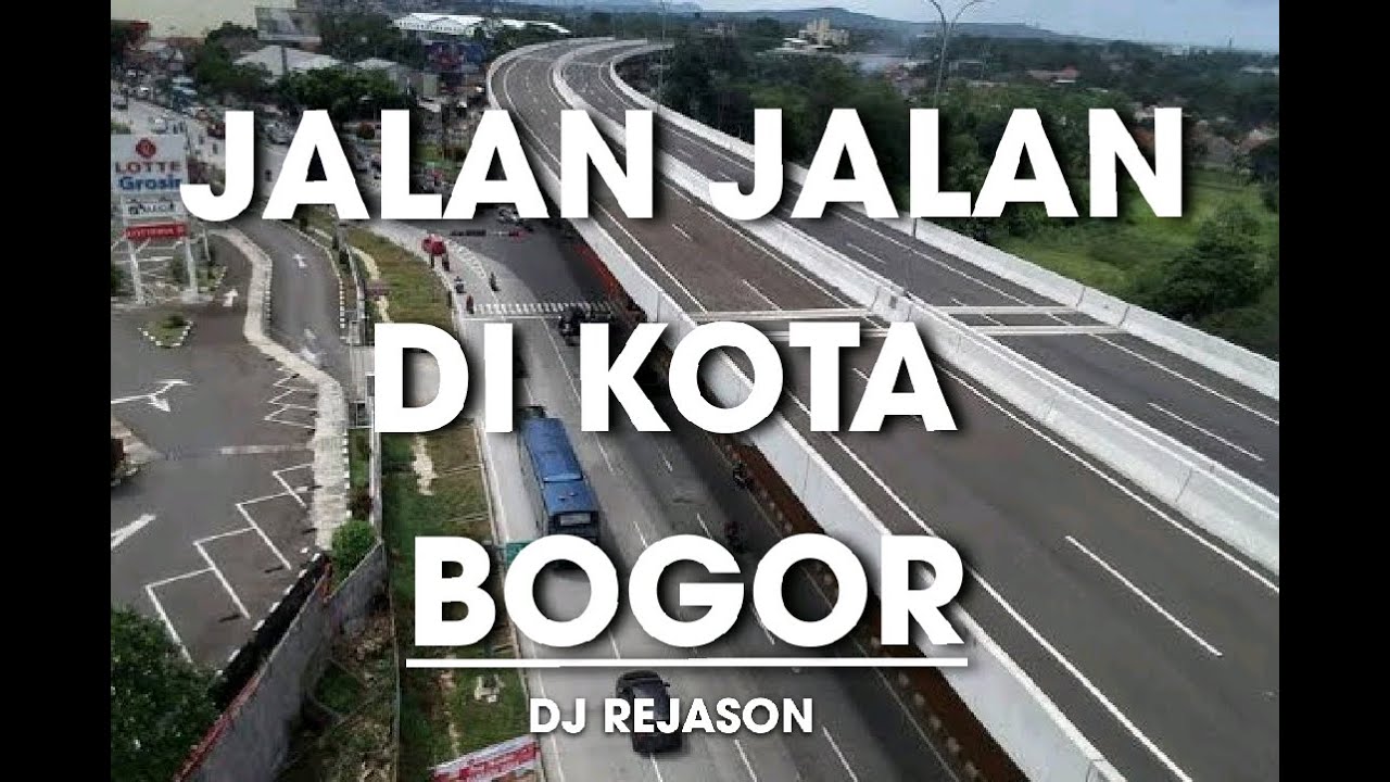 DJ REJASON - JALAN JALAN DI KOTA BOGOR
