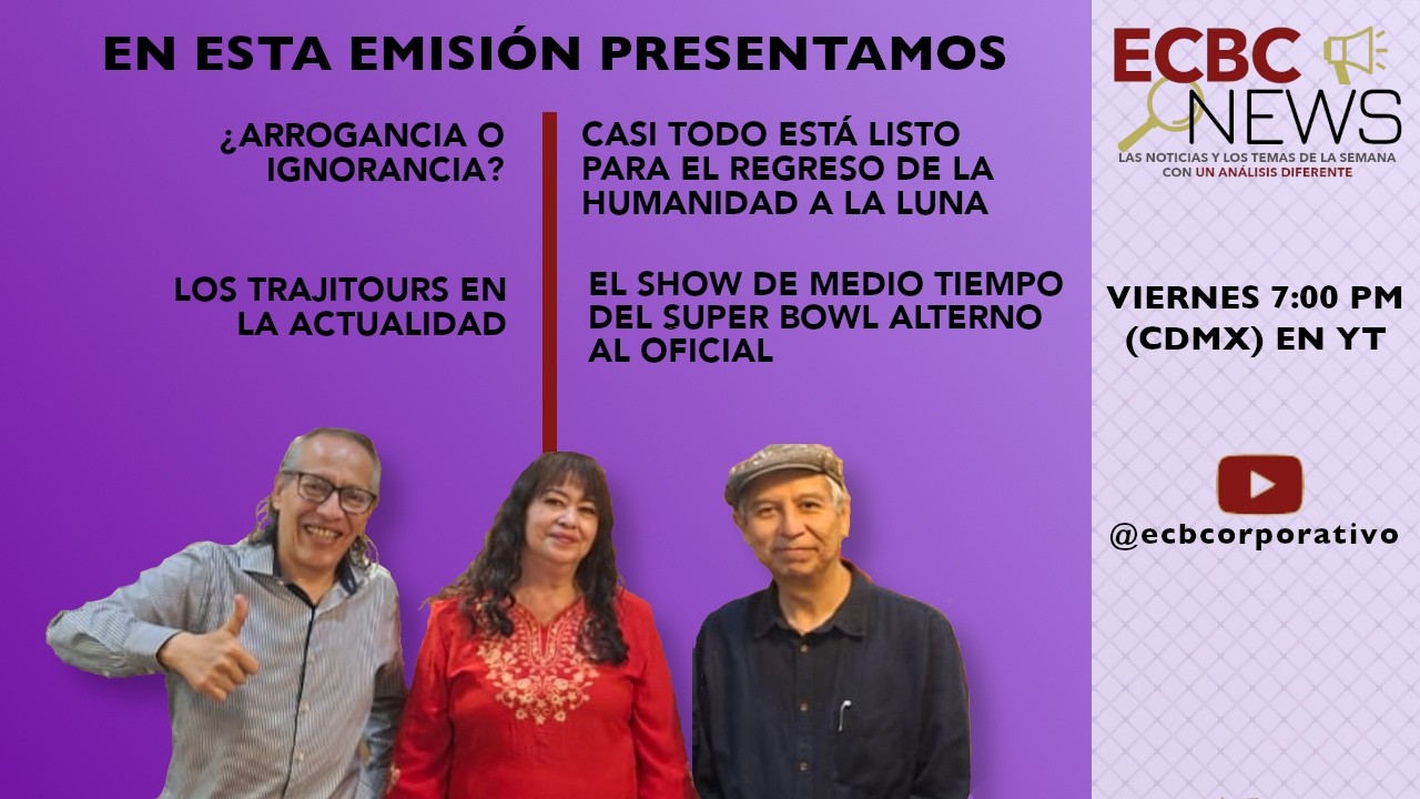 📡📺🌐 ECBC News - HUMANIDAD REGRESA A LA LUNA, MEDIO TIEMPO SUPER BOWL, VIAJE EN TRAJINERA 6/feb/26