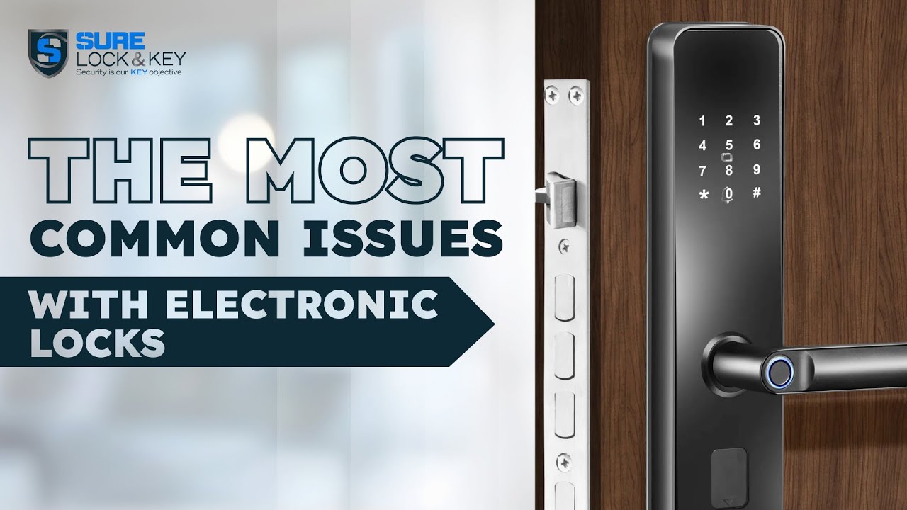 What Are the Common Issues With Electronic Locks And How Can You Fix Them