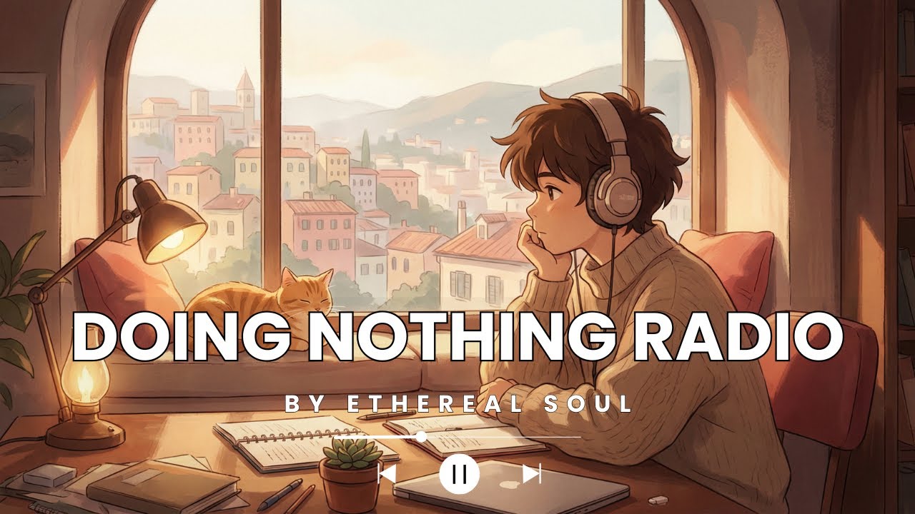 Doing Nothing Radio ☁️ Ultra-Calm Lo-Fi Beats for Absolute Stillness