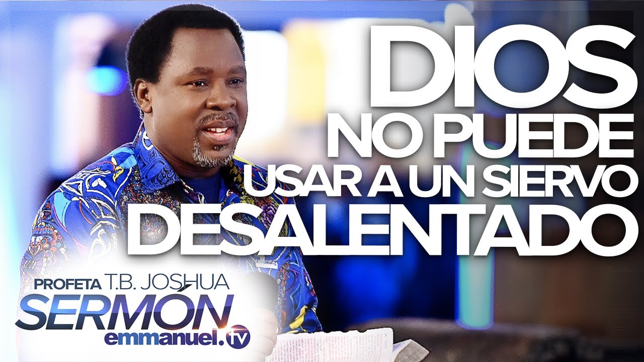 ¡DIOS NO PUEDE USAR A UN SIERVO DESALENTADO! – FASCINANTE SERMÓN del Profeta T.B. Joshua