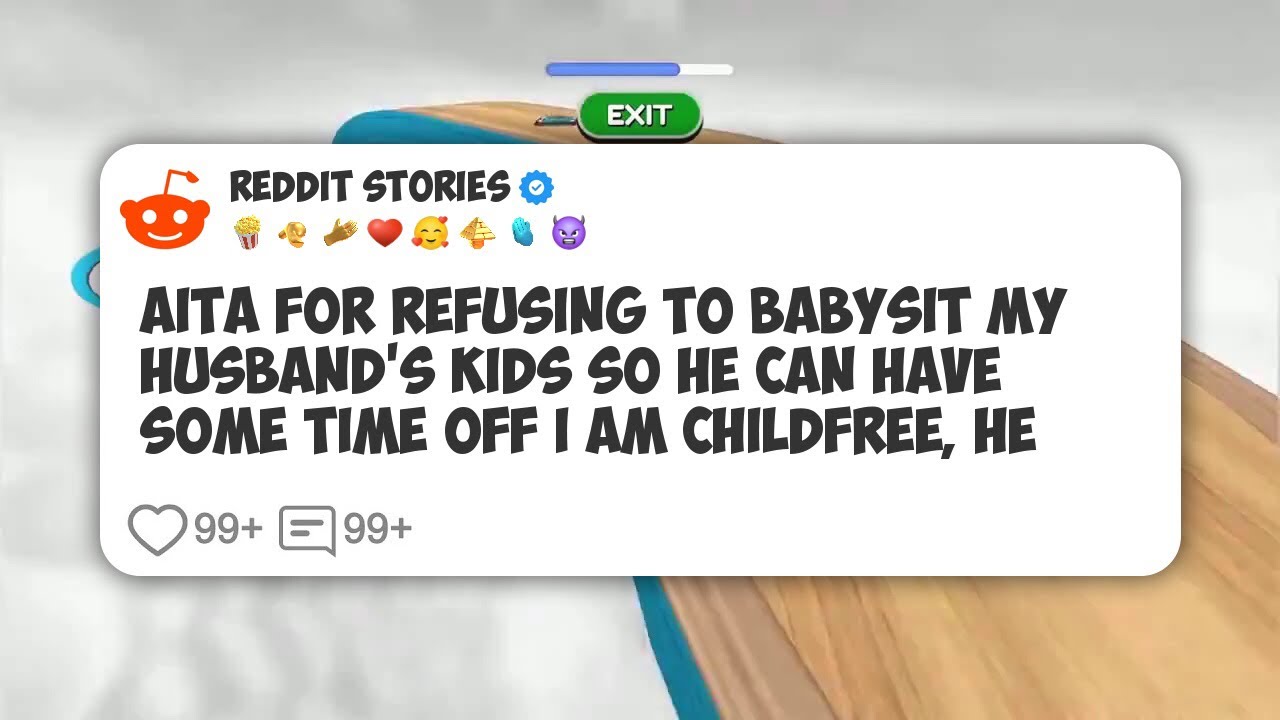 AITA For Refusing To Babysit My Husband's Kids So He Can Have Some Time Off I Am Childfree #reddit 