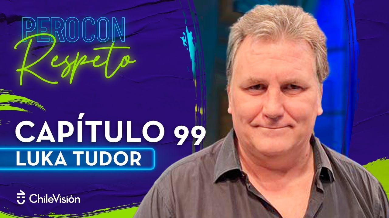 Pero Con Respeto - Luka Tudor | Capítulo 99