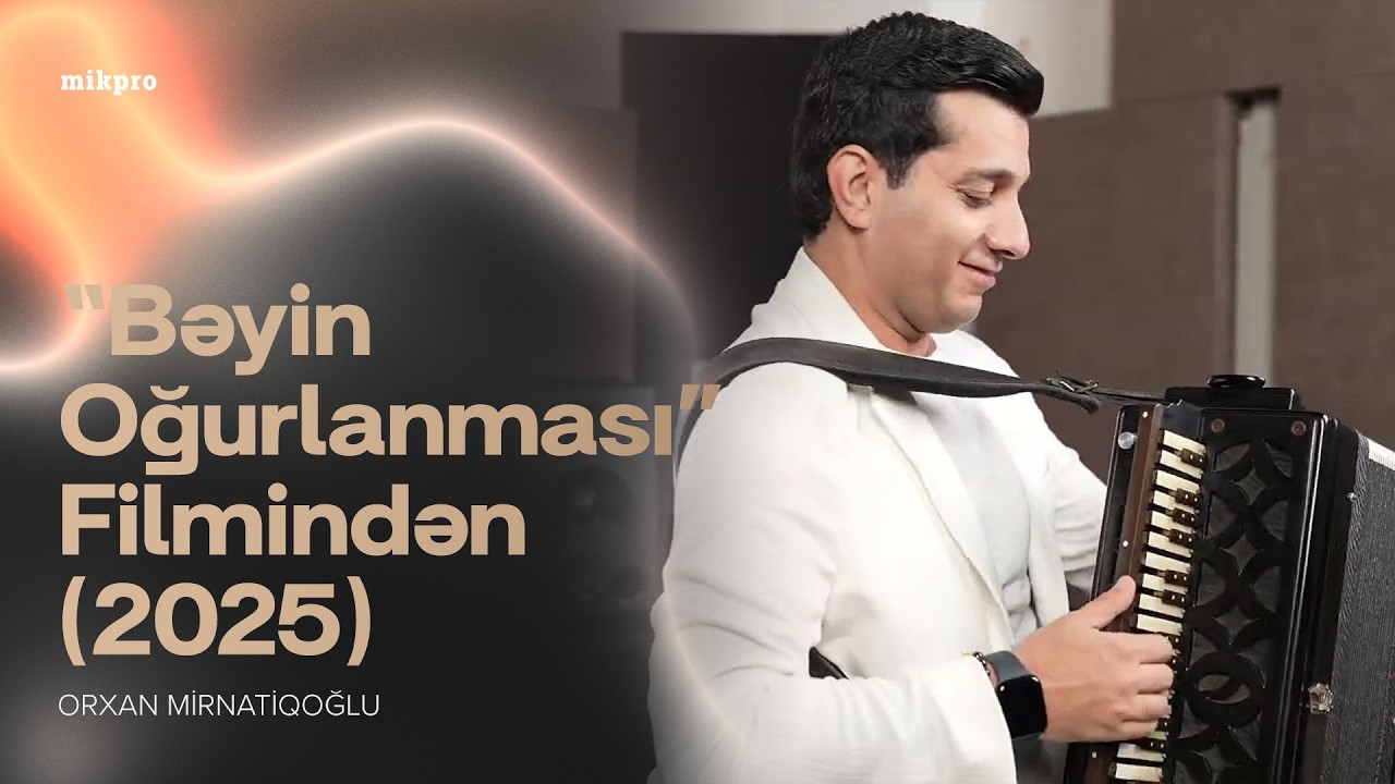 Orxan MirNatiqoglu  Beyin oğurlanmasi2025