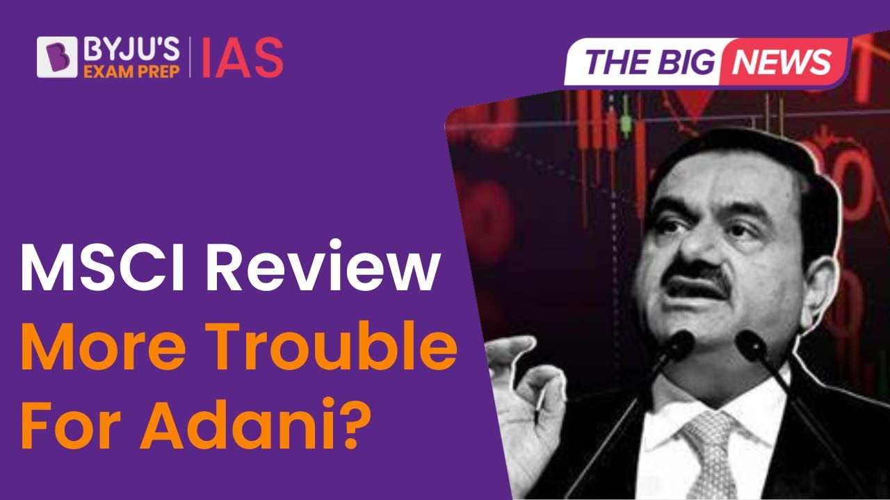 MSCI Cuts Weightage Of Adani Group’s Free Float | MSCI Index Explained | UPSC 2023