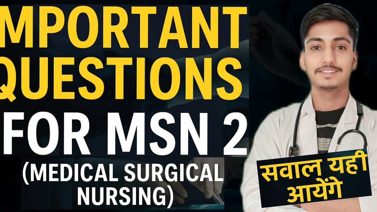 Important Questions For Medical Surgical Nursing ( MSN 2) For Bsc Nursing  सवाल पक्के है