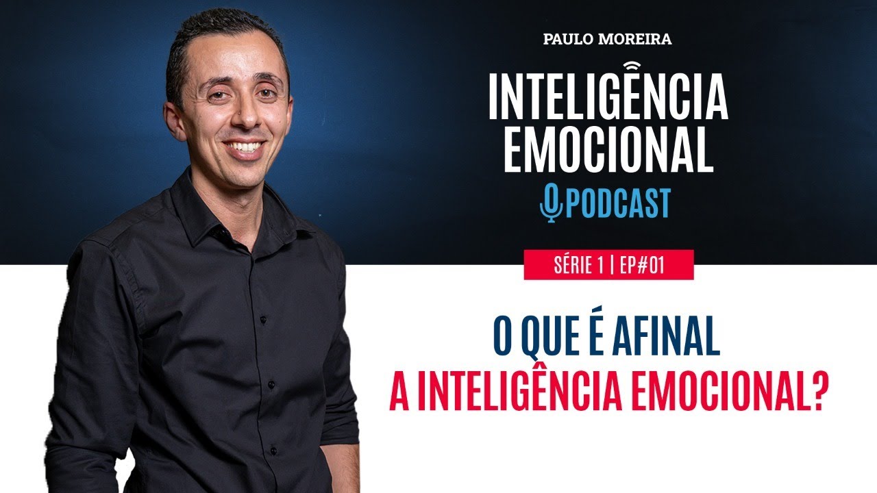 Inteligência Emocional • O Podcast [EP 1] O que é afinal a Inteligência Emocional