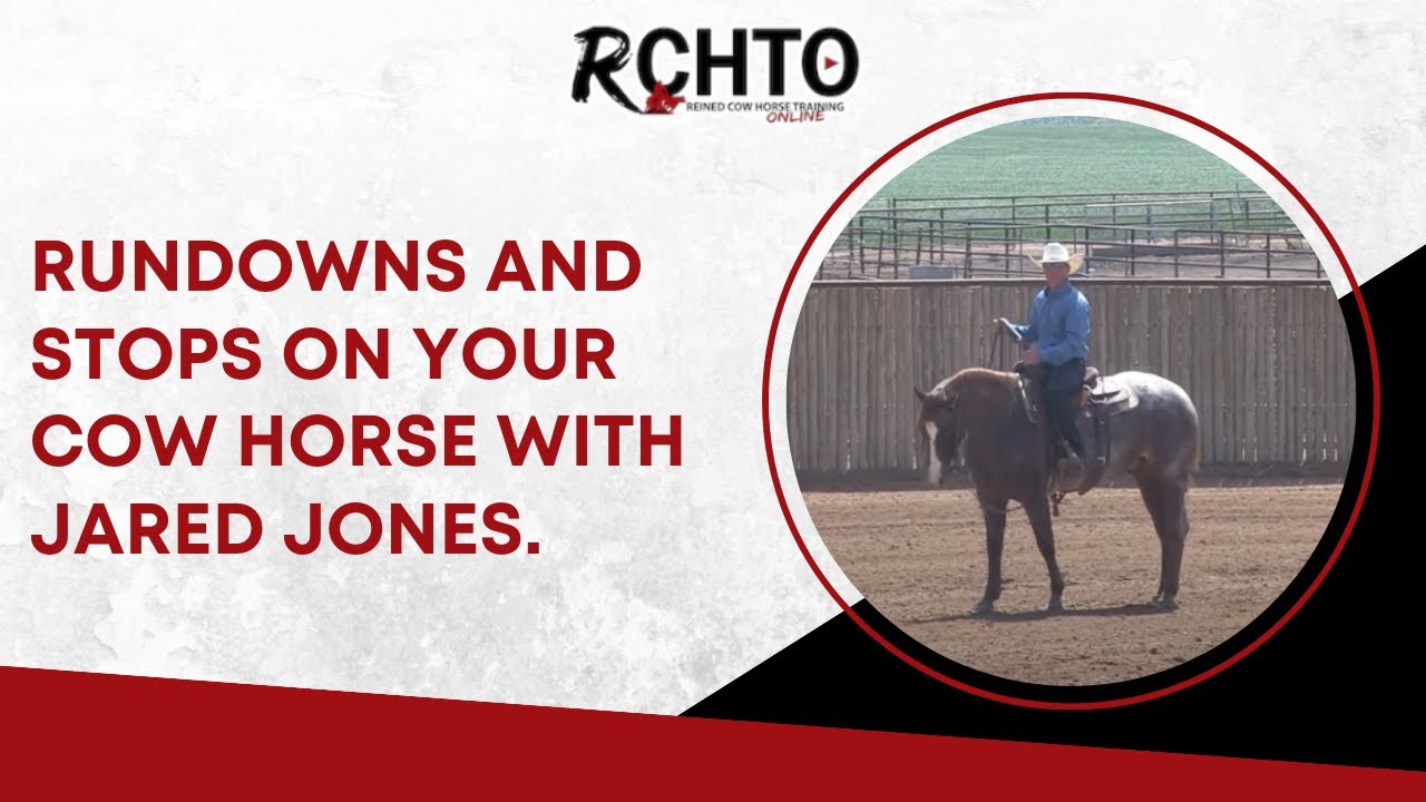Rundowns And Stops On Your Cow Horse with Jared Jones.