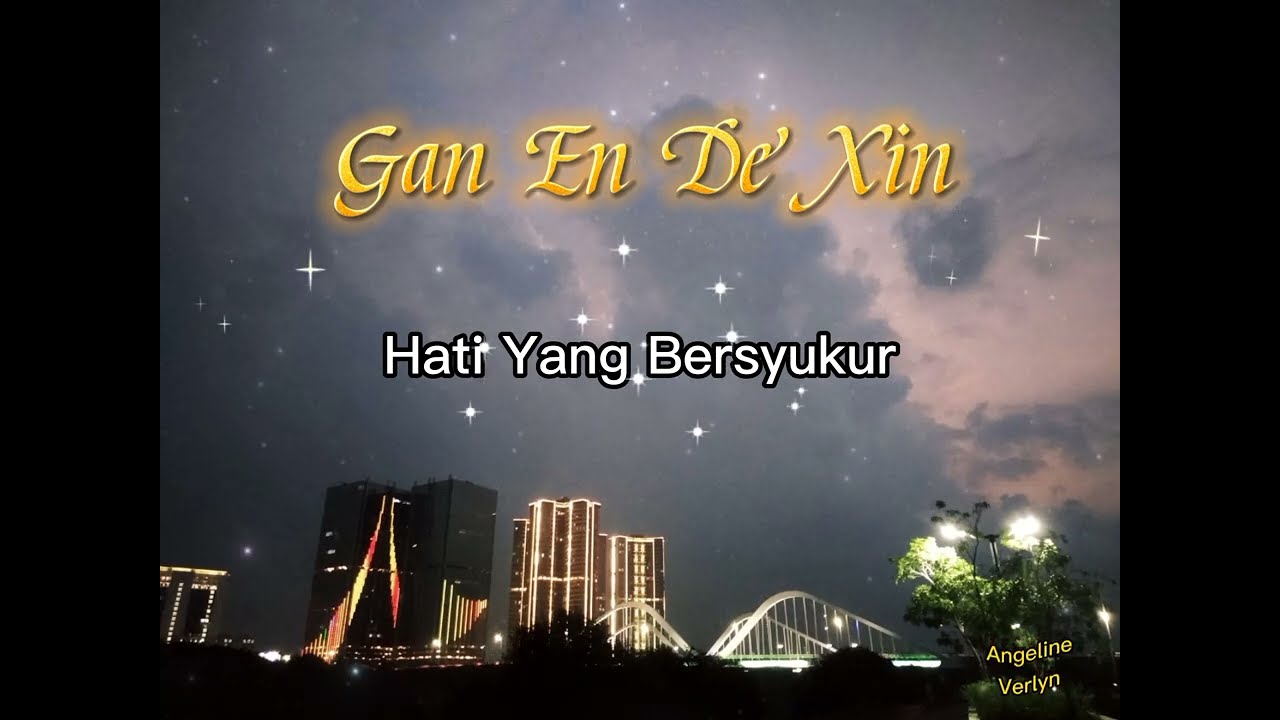 Gan En De Xin - Hati Yang Bersyukur