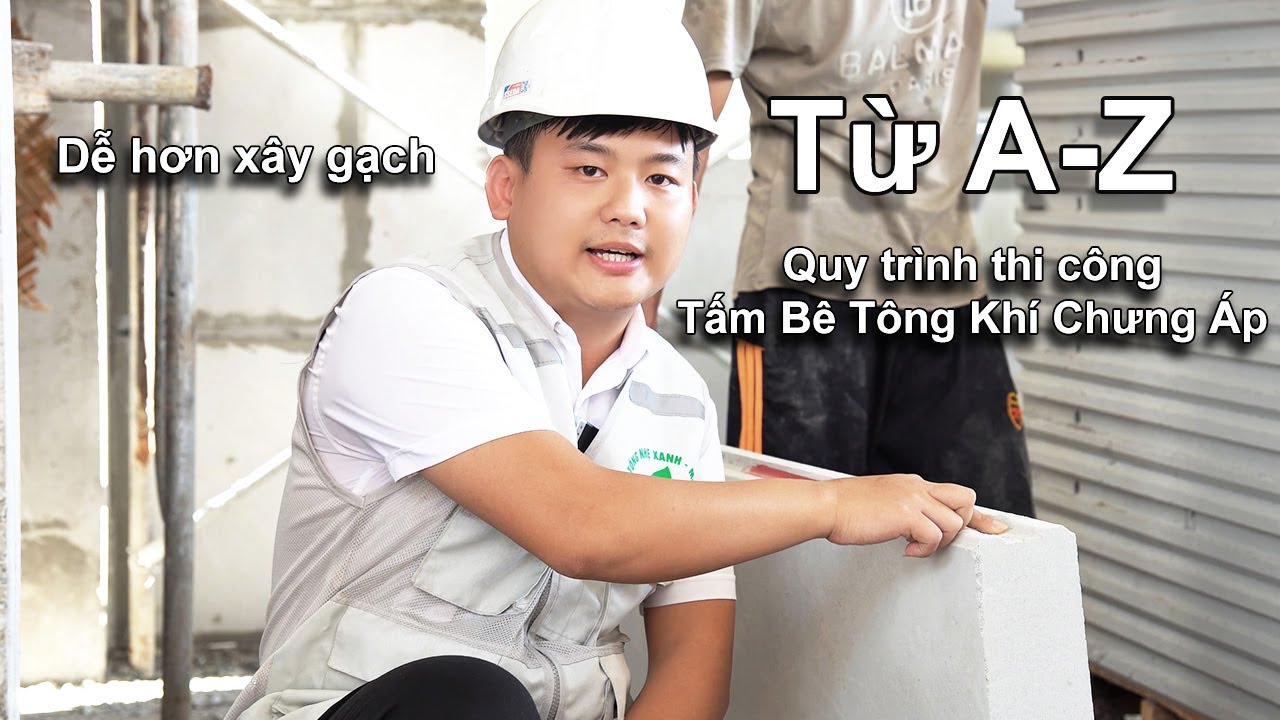 Quy trình kỹ thuật lắp dựng tấm bê tông khí chưng áp | Từ A-Z