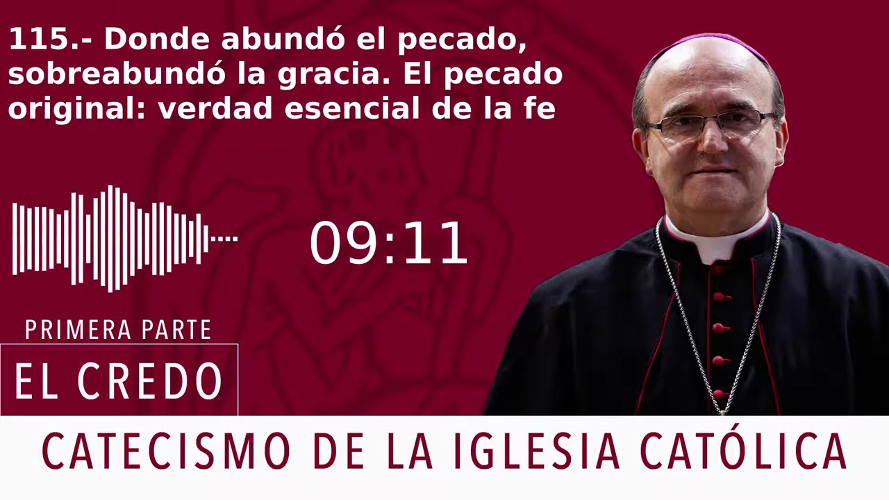 Catecismo 388-389. Donde abundó el pecado, sobreabundó la gracia.El pecado original:verdad esencial