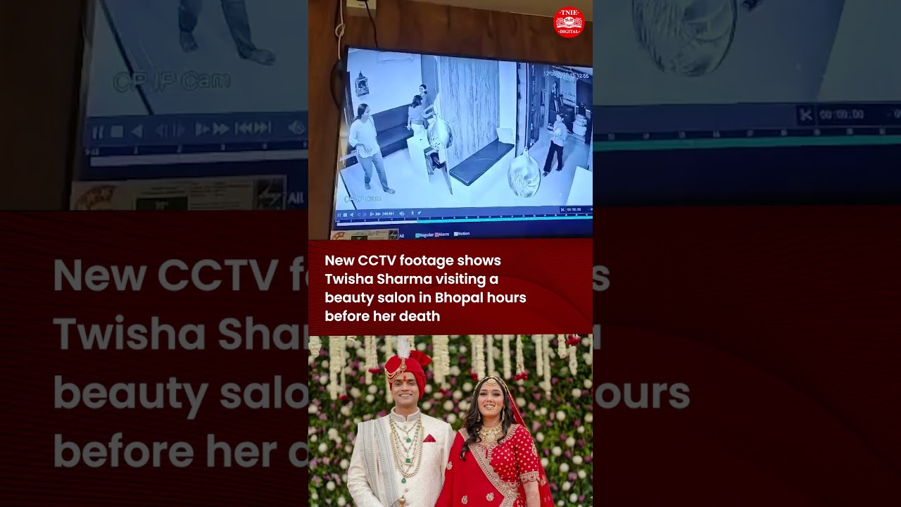 New CCTV footage captures Twisha Sharma visiting a Bhopal salon hours before her death