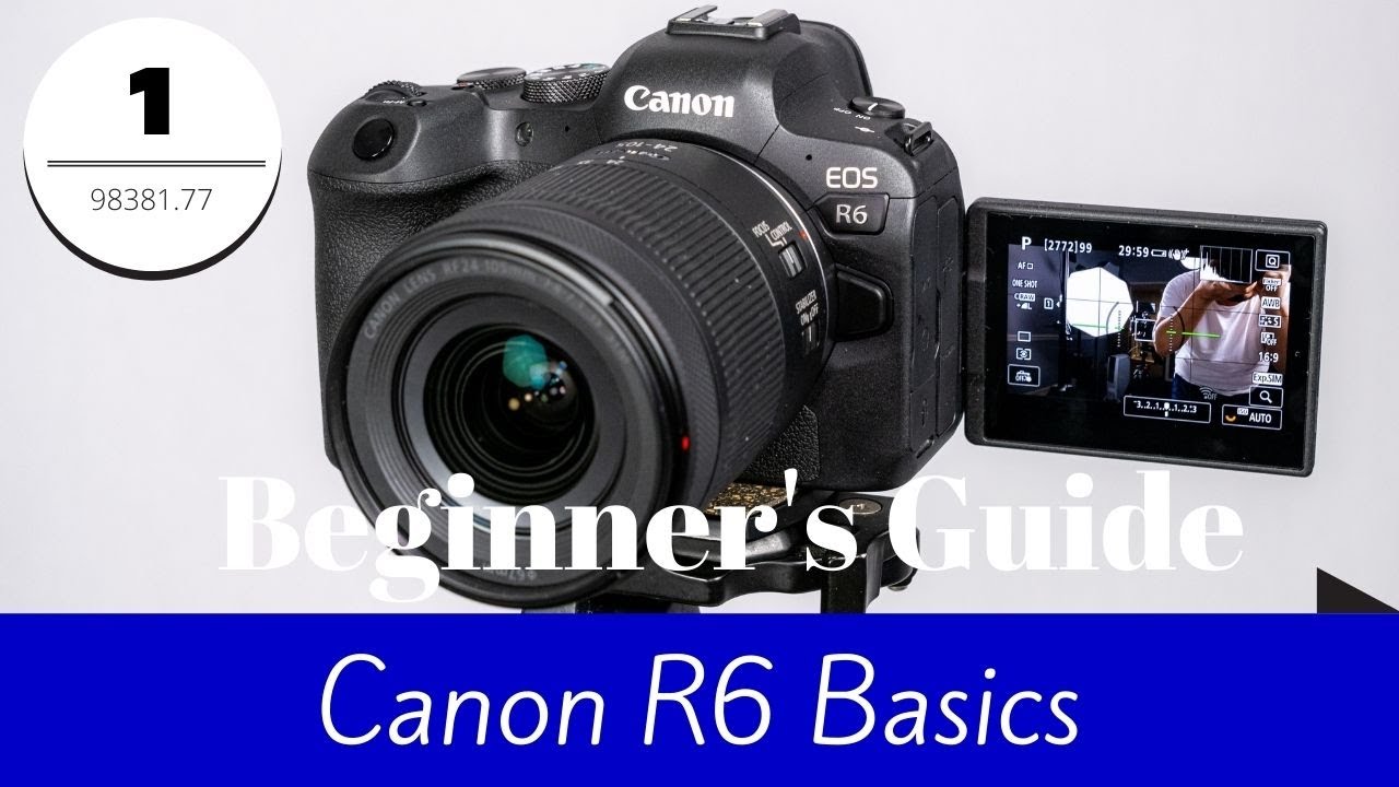 Canon R6 - Basic Guide for Beginners
