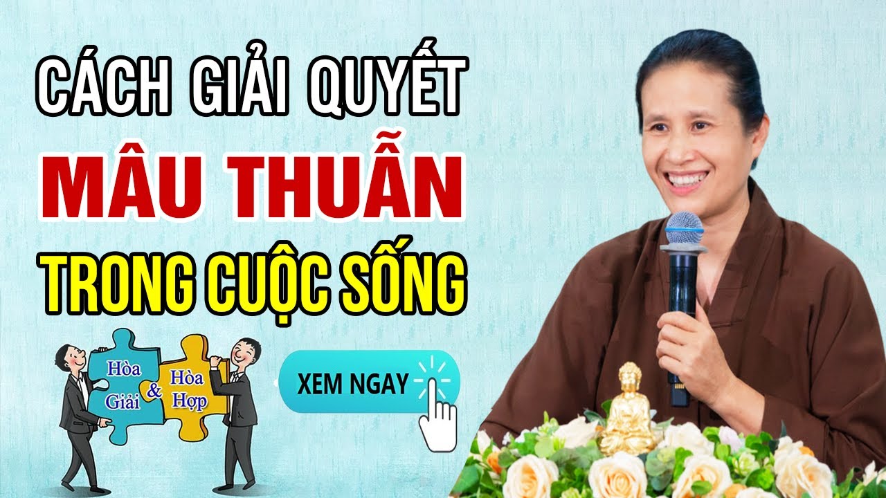 Cách Giải Quyết Những Mâu Thuẫn Trong Cuộc Sống (Rất Hay) - Tâm Chiếu Hoàn Quán