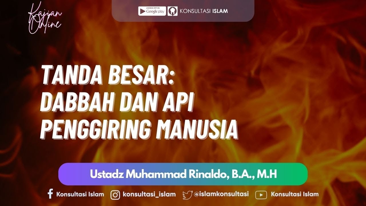 Tanda Besar: Dabbah & Api Penggiring Manusia - Ustadz Muhammad Rinaldo, B.A., M.H.