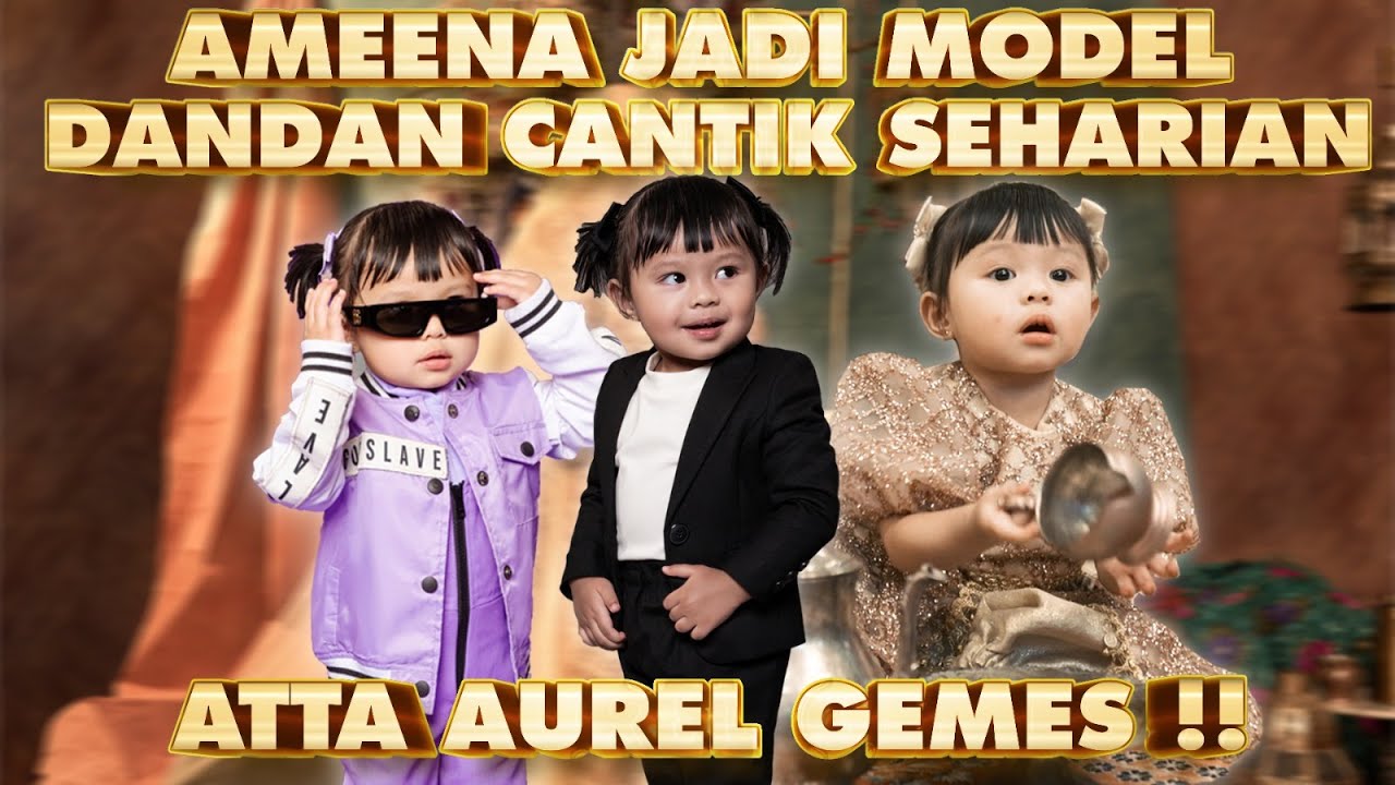 AMEENA JADI MODEL SEHARIAN!! ATTA AUREL GEMES!! CANTIK BANGET