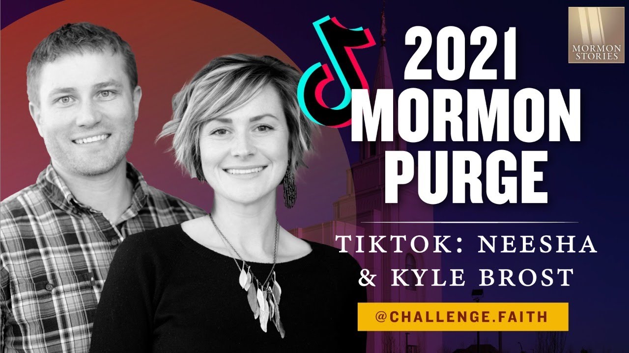 The 2021 Mormon Purge Continues: TikTokkers Neesha and Kyle Brost - Mormon Stories 1422