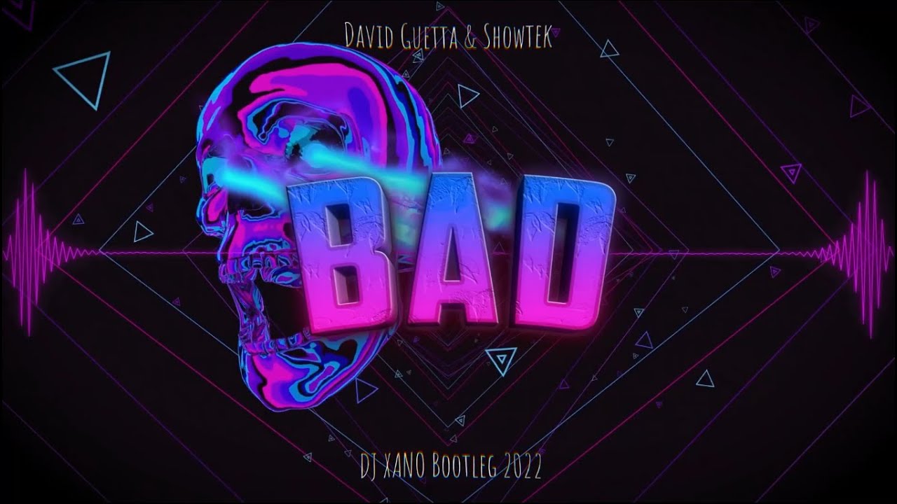 David Guetta - Bad (DJ XANO Bootleg 2022)