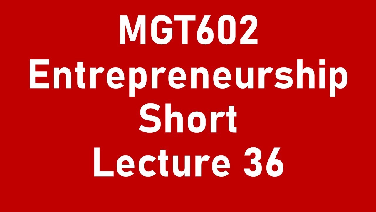 MGT602 Short Lecture 36