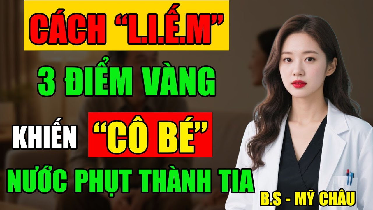 Đàn Ông U60, Cách L.I.Ế.M 3 Điểm Vàng Khiến Cô Bé Tê Tái Như Lúc Mới Yêu, Sinh Lý Tuổi Già