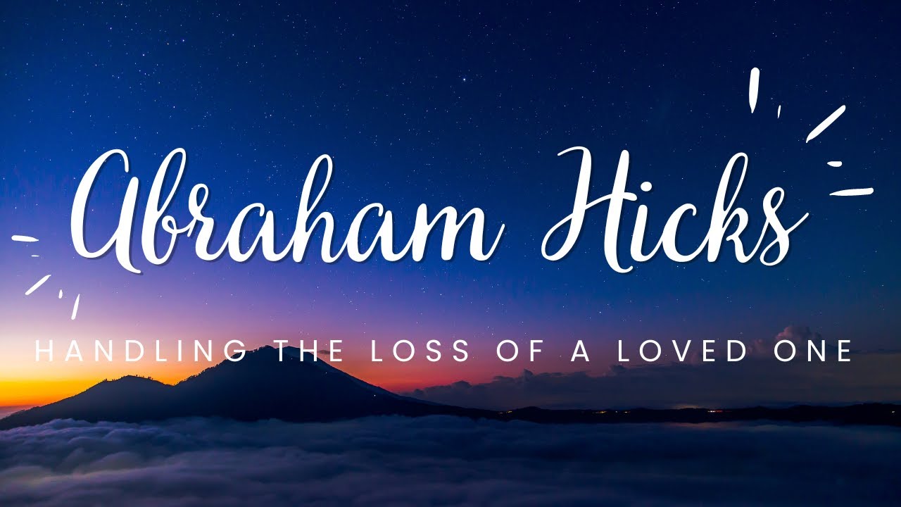 Abraham Hicks | Handling The Loss of a Loved One  #abrahamhicks #estherhicks #love #grief #duet