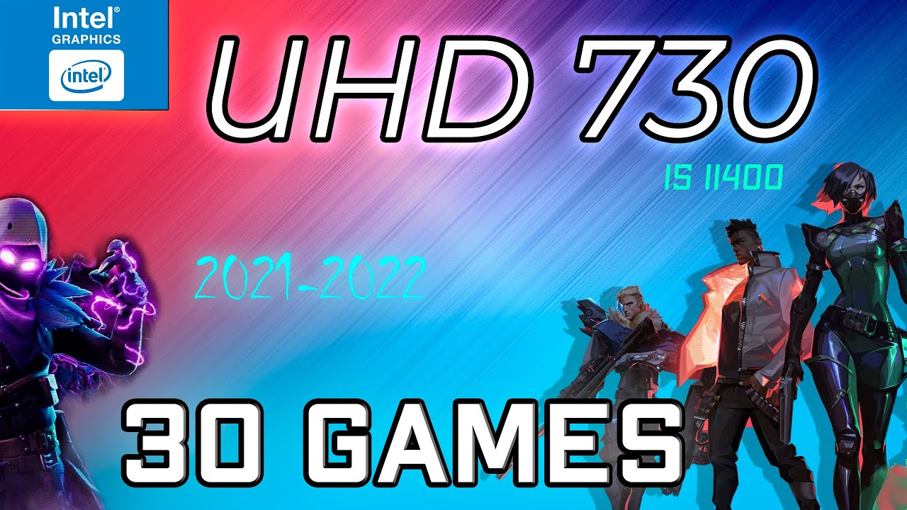 *Intel UHD 730 in 30 GAMES     (i5-11400 IGPU TEST )  | 2022