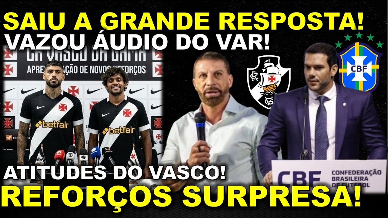 🚨SAIU A GRANDE RESPOSTA! VAZOU ÁUDIO DO VAR II ATITUDES DO VASCO II REFORÇOS SUPRESA E MUITO MAIS!