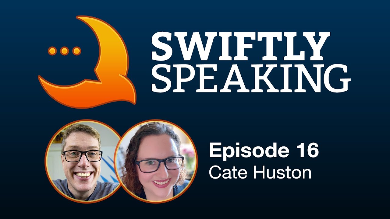 Swiftly Speaking 16: Cate Huston