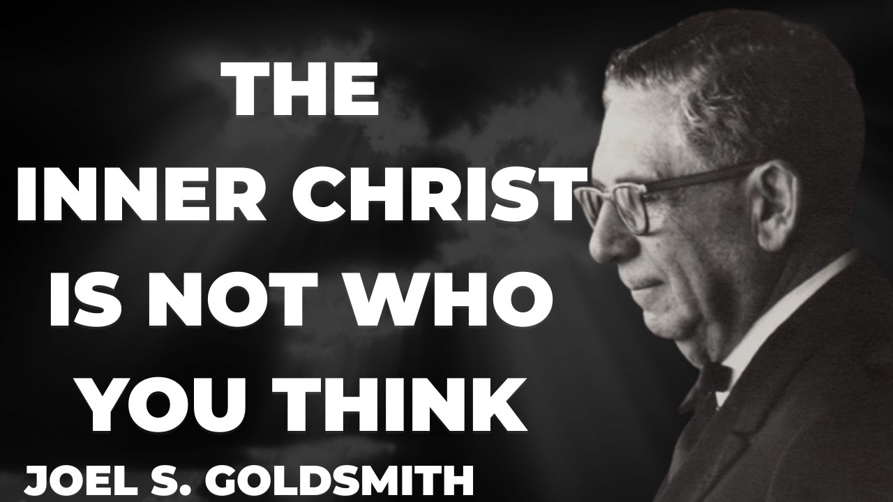 What Happens When YOU Truly Understand “THE INNER CHRIST” | Joel Goldsmith
