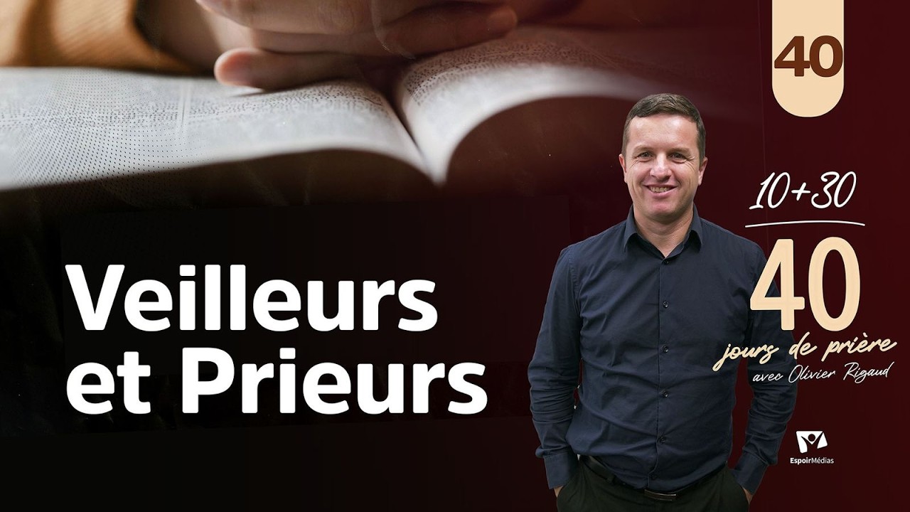 Veilleurs et Prieurs 40|40 jours de prière avec Olivier Rigaud