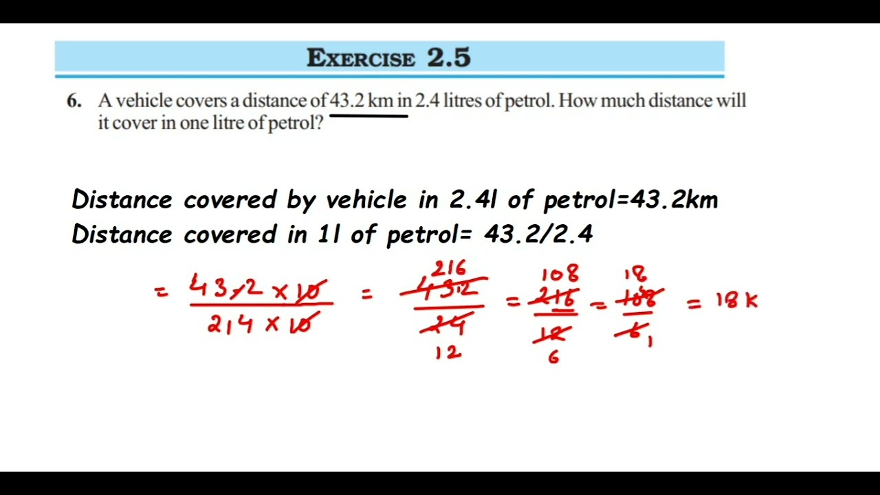 6q Ex 2.5 Fraction and decimal class 7. vehicle covers a distance of 43.2 km in 2.4 litres of petrol