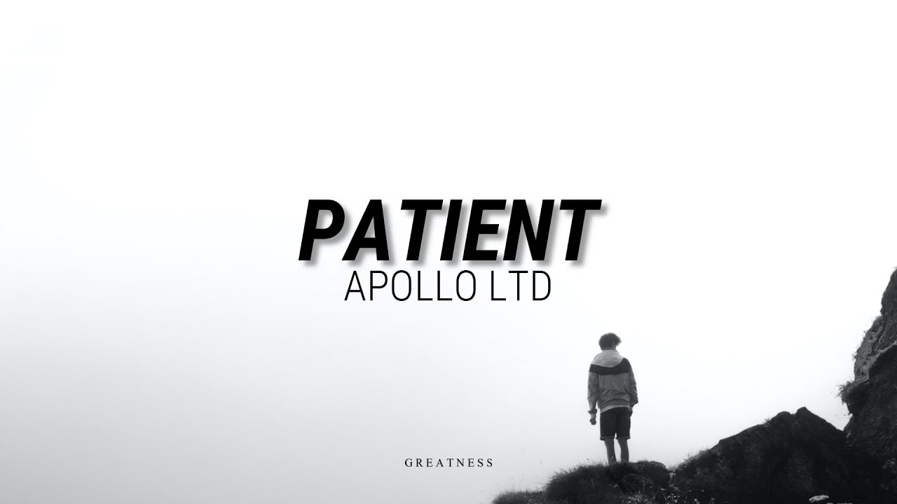 PATIENT - APOLLO LTD //(Lyrics)//