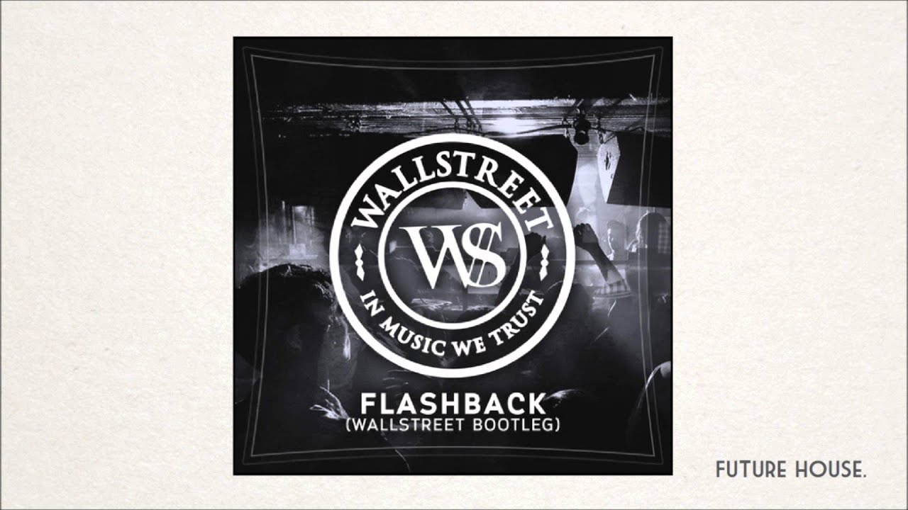 Calvin Harris - Flashback (WallStreet Bootleg)
