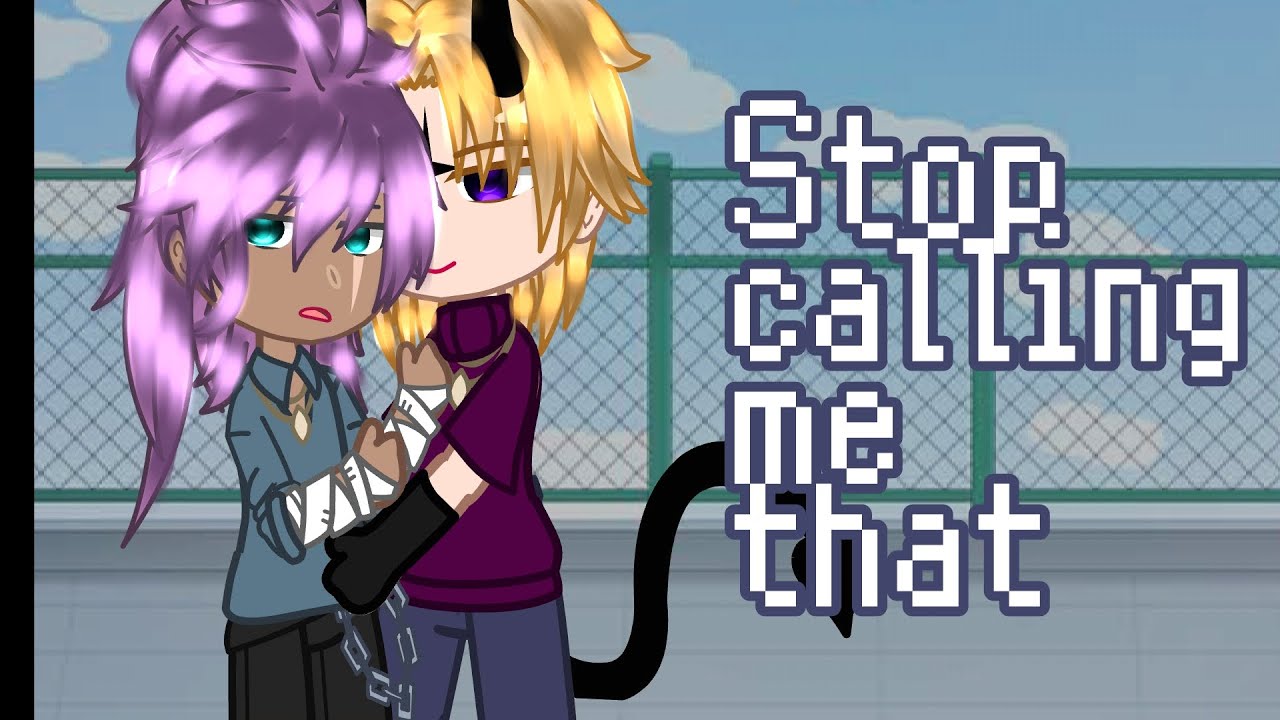 |• Stop calling me that •| Gcmm bl / gcmm boy x boy