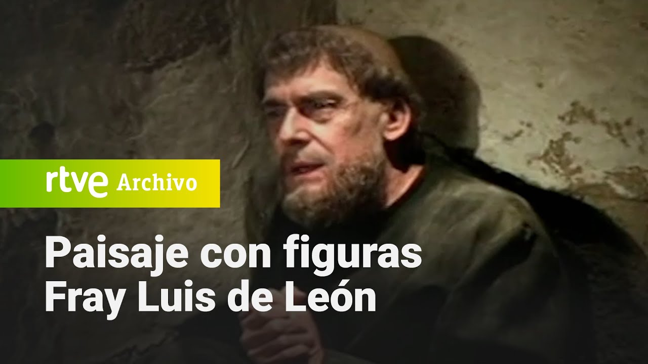 Paisaje con figuras: Fray Luis de León | RTVE Archivo