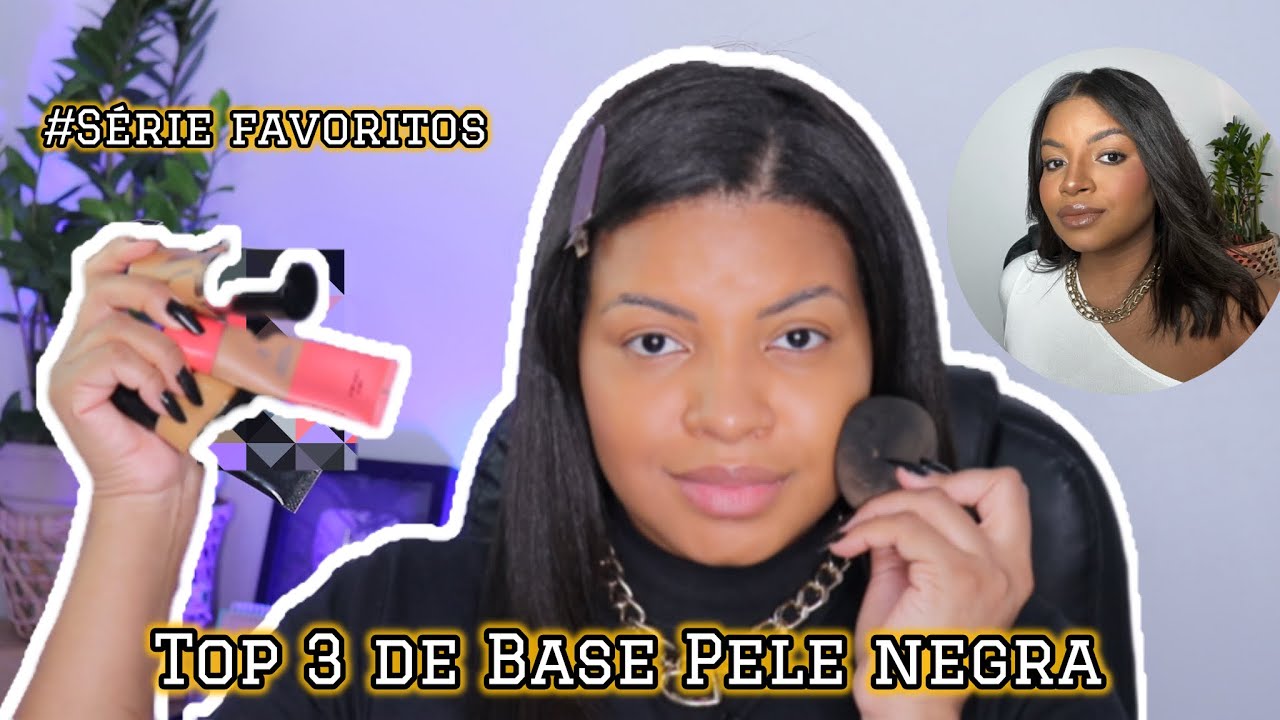 TOP 3 BASES DO MOMENTO 🔥  #S&Eacute;RIEFAVORITOS PELE NEGRA