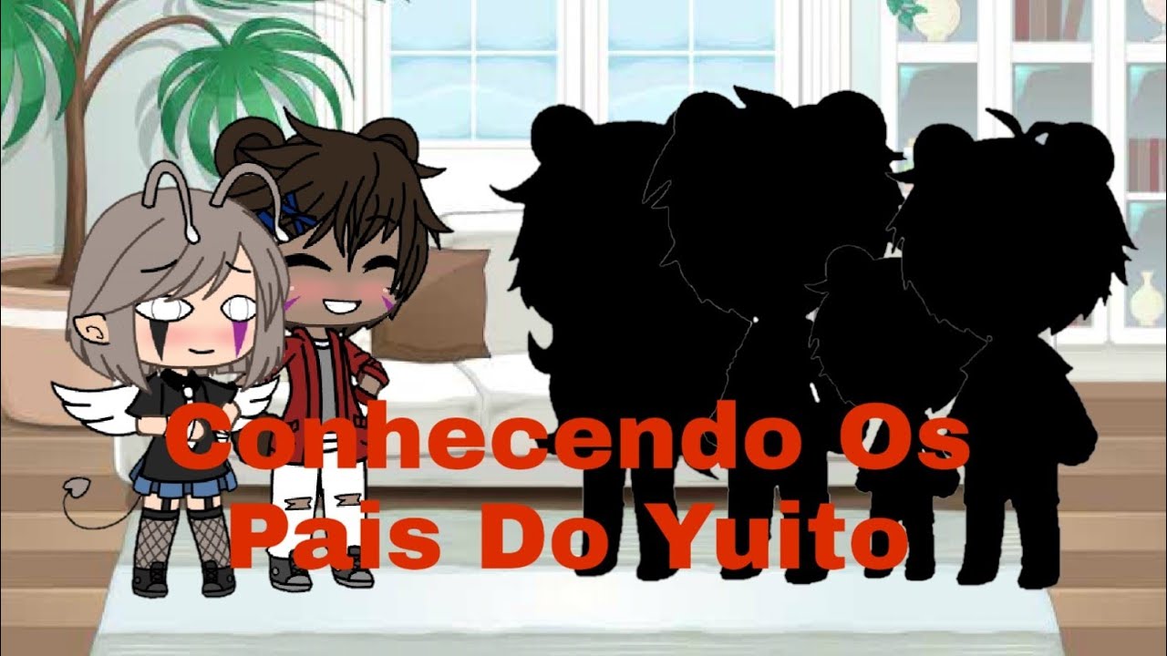•°Conhecendo Os Pais Do Yuito°• {GL}
