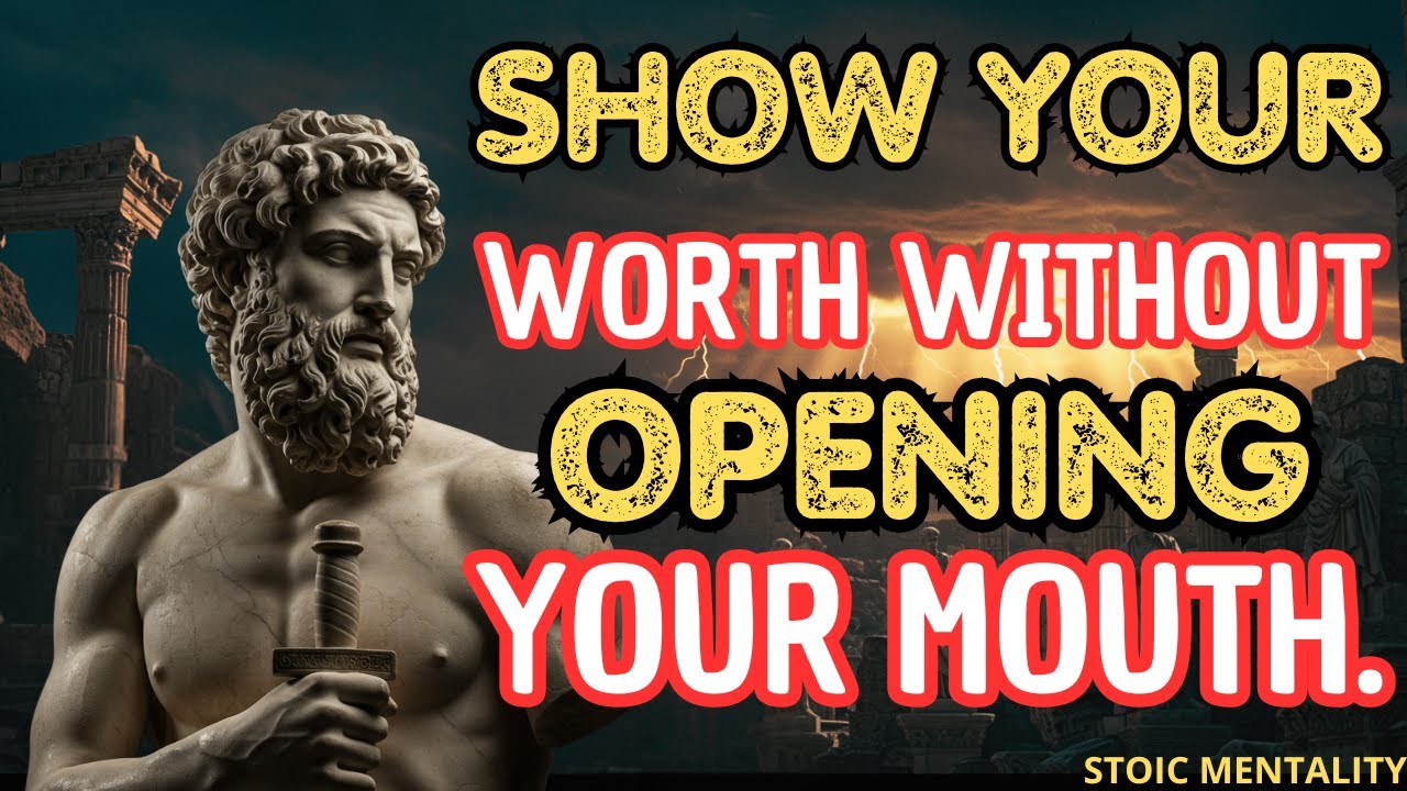 How to DEMONSTRATE Your VALUE in SILENCE - STOIC PHILOSOPHY | Marcus Aurelius & Seneca Teachings