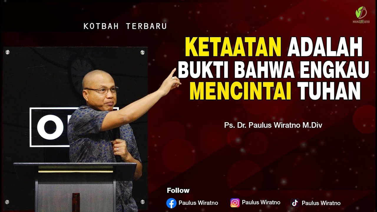 BUKTI BAHWA ENGKAU MENCINTAI TUHAN |  Kotbah Paulus Wiratno | Making Life Better