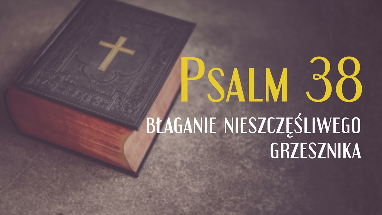 Psalm 38, Błaganie nieszczęśliwego grzesznika