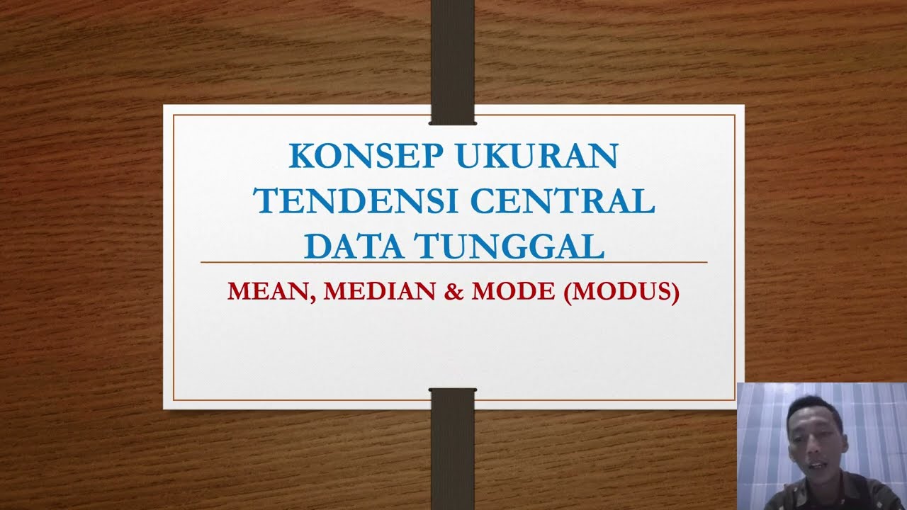 KONSEP UKURAN TENDENSI CENTRAL DATA TUNGGAL MEAN, MEDIAN dan MODUS