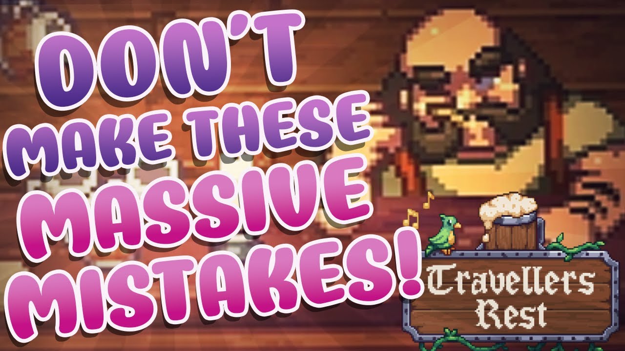 MASSIVE MISTAKES You Should Avoid! — Travellers Rest Beginner Guide (Tips And Tricks For Best Start)