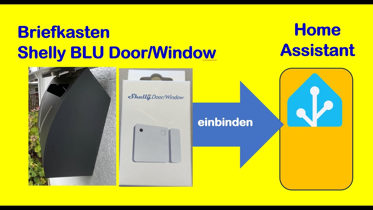 Briefkasten smart machen mit Shelly Blu Door/Window &uuml;ber Home Assistant - ohne Shelly App