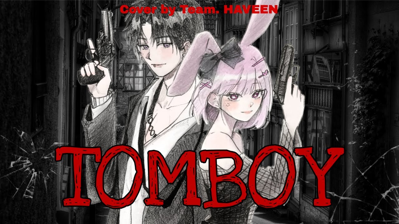 Team. HAVEEN - Tomboy COVER