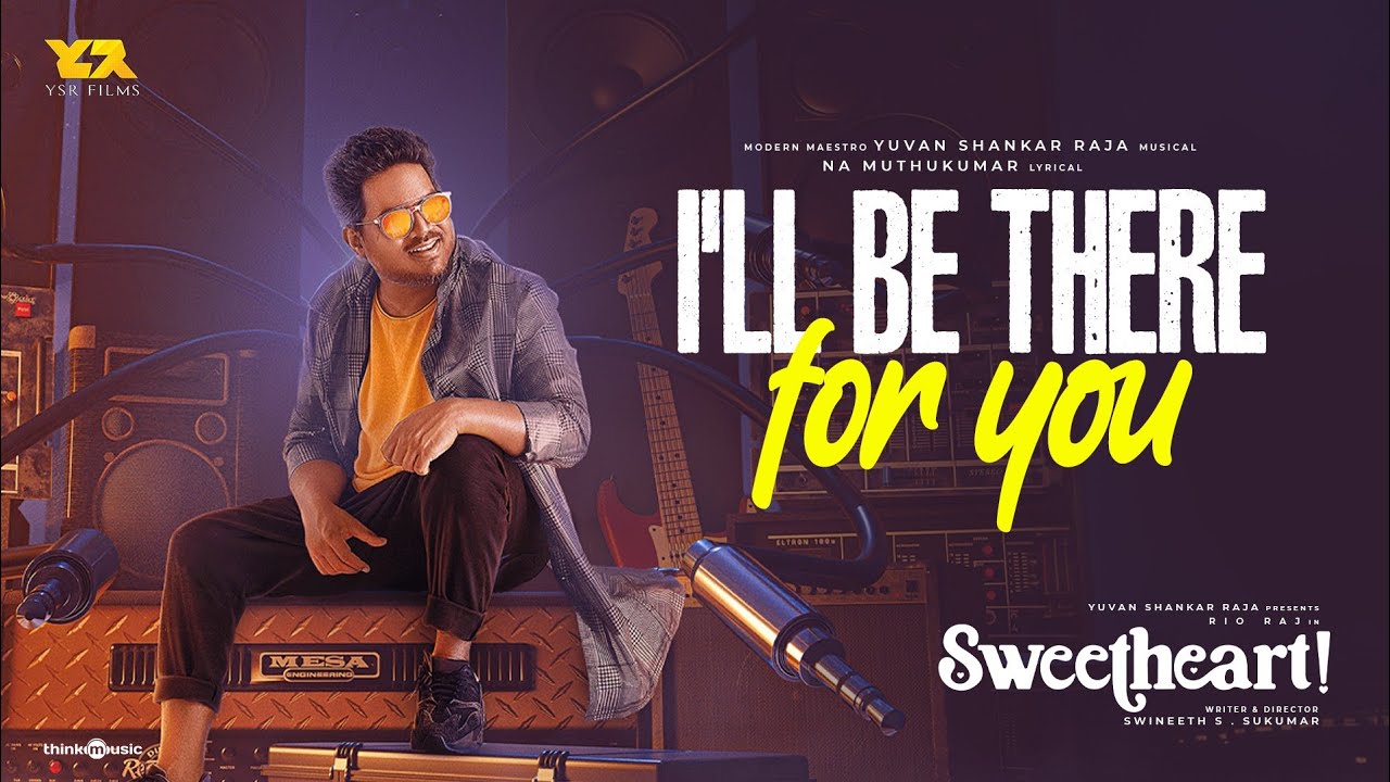 I'll Be There For You | Sweetheart | Rio Raj | Gopika | Yuvan Shankar Raja | Swineeth S.Sukumar