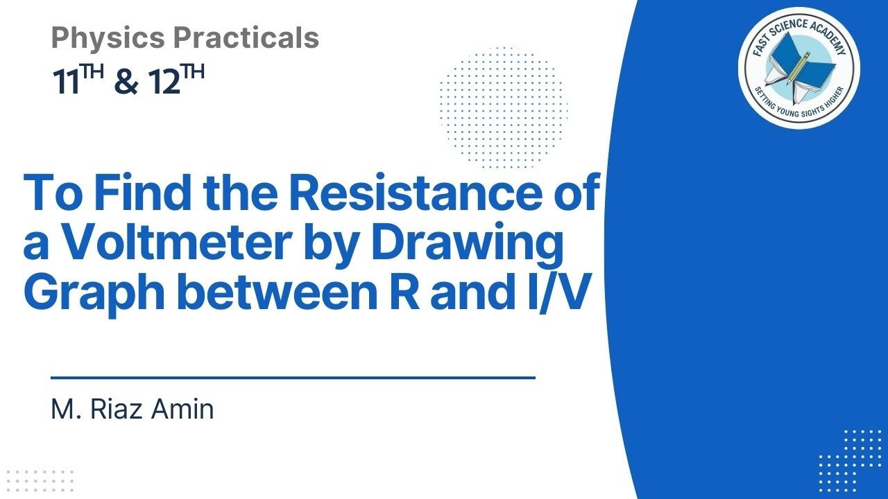 FSC Physics Practical - To find the resistance of a voltmeter by drawing graph between R and I/V