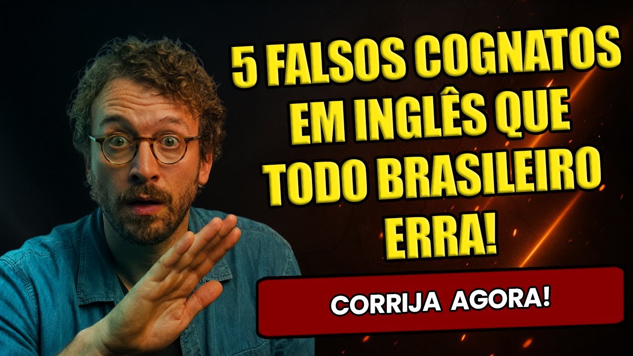 5 Falsos Cognatos em Inglês Que Todo Brasileiro Erra