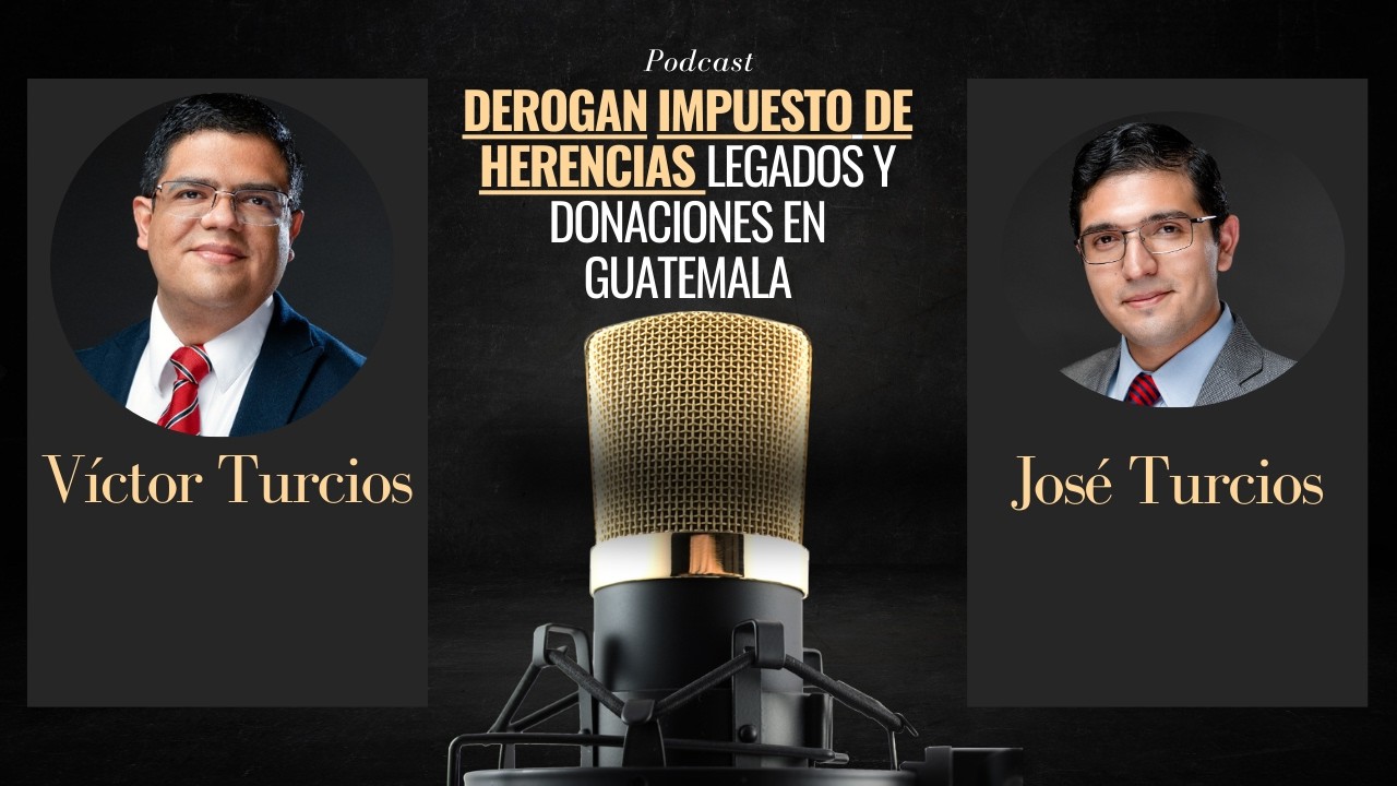 EP 22.  SE DEROGA EL IMPUESTO DE HERENCIAS EN GUATEMALA. Decreto 6 - 2026 / Análisis Legal Completo