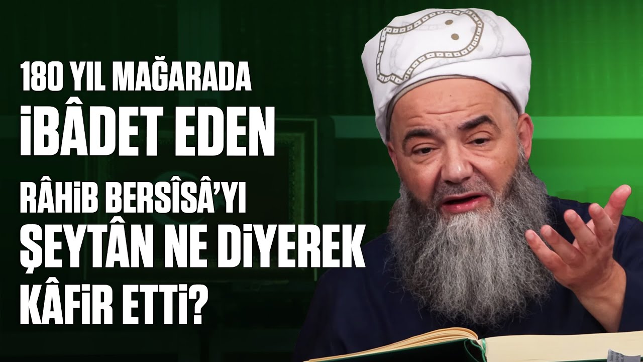 180 Yıl Mağarada İbâdet Eden Râhib Bersîsâ’yı Şeytân Ne Diyerek Kâfir Etti?
